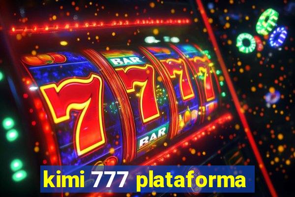 kimi 777 plataforma