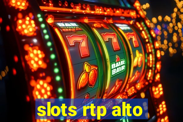 slots rtp alto