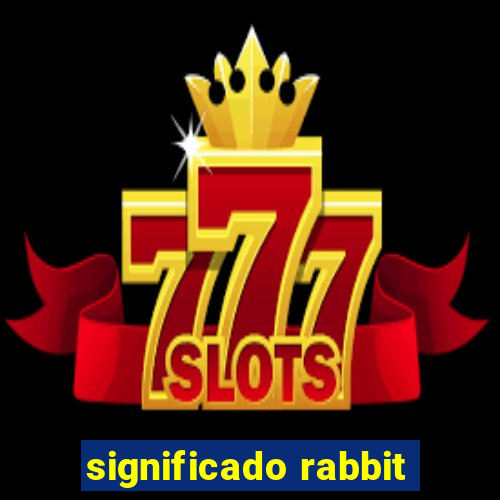 significado rabbit