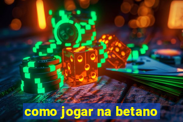 como jogar na betano