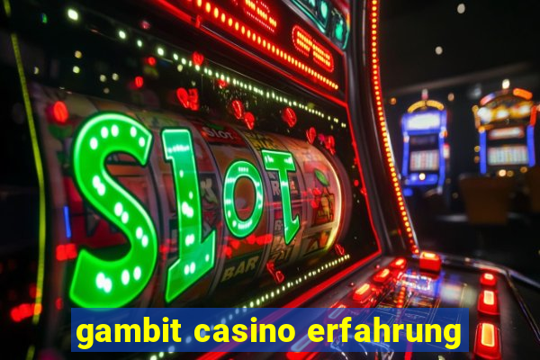 gambit casino erfahrung