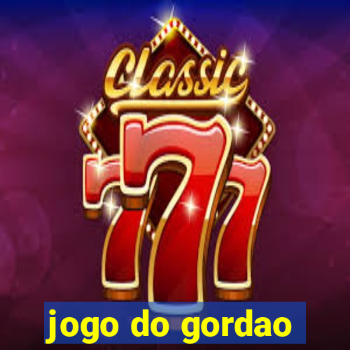 jogo do gordao