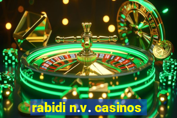 rabidi n.v. casinos