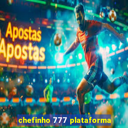 chefinho 777 plataforma