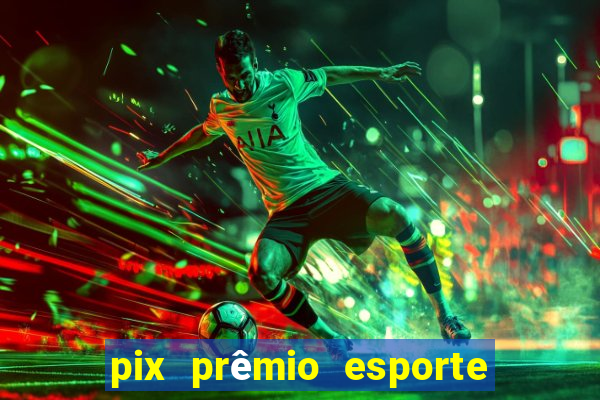 pix prêmio esporte código promocional