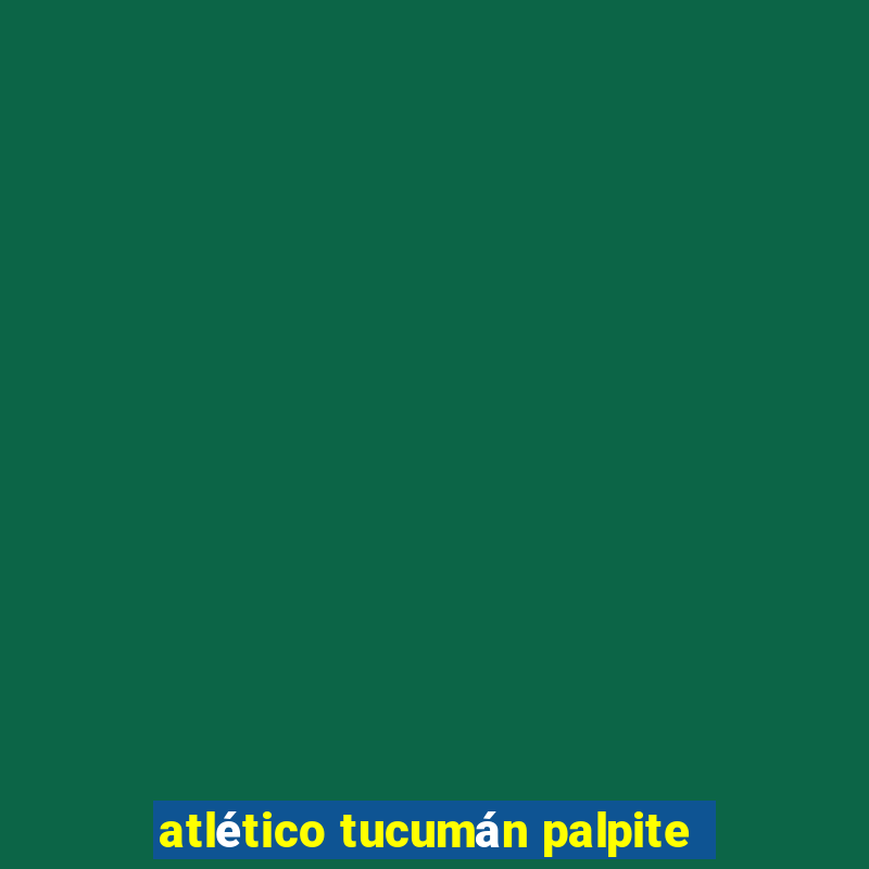 atlético tucumán palpite