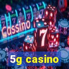 5g casino