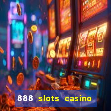 888 slots casino ca?a níquel