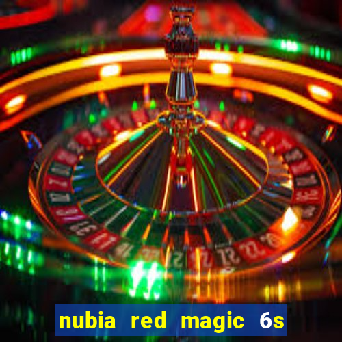 nubia red magic 6s pro antutu