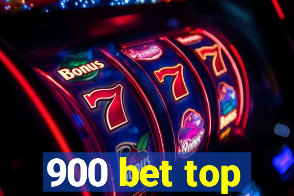 900 bet top