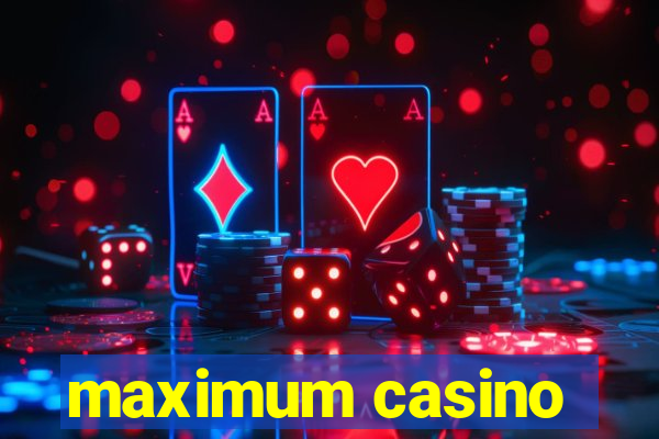 maximum casino