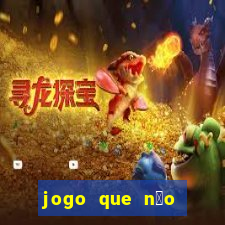 jogo que n茫o precisa depositar para ganhar dinheiro