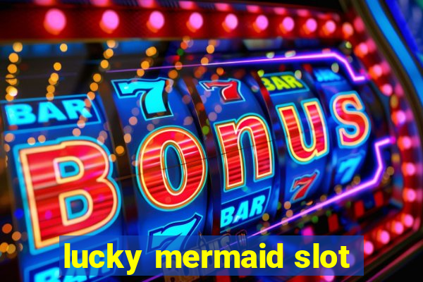 lucky mermaid slot