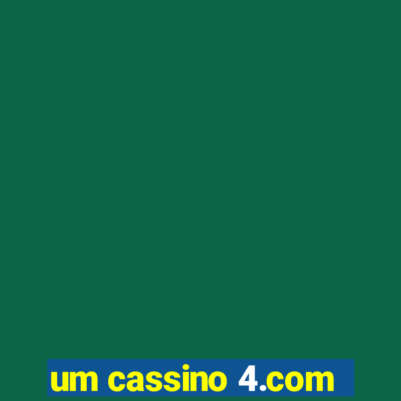 um cassino 4.com