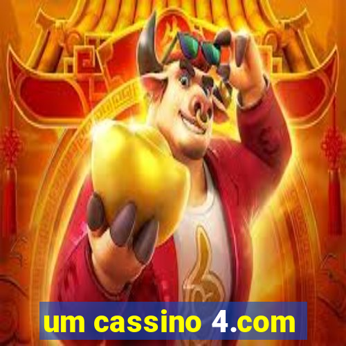 um cassino 4.com