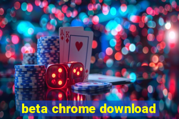 beta chrome download