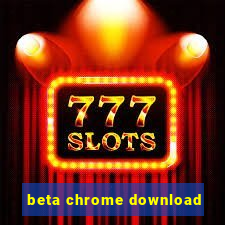 beta chrome download