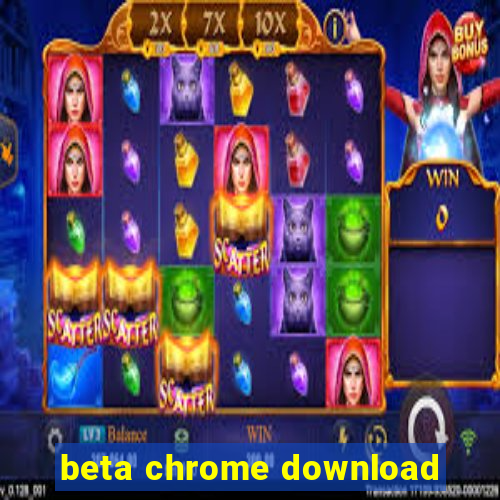 beta chrome download