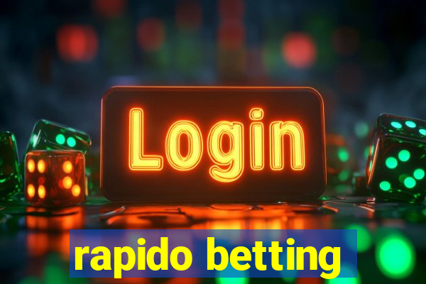 rapido betting