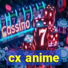 cx anime