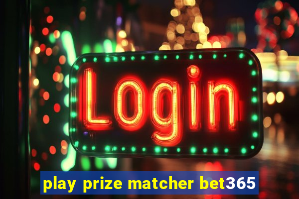 play prize matcher bet365