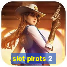 slot pirots 2