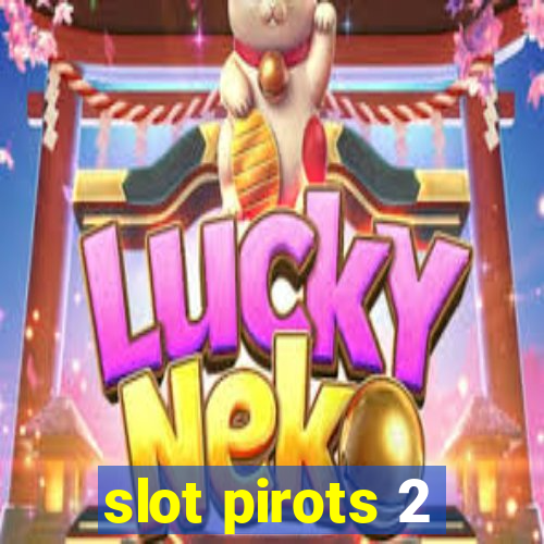 slot pirots 2