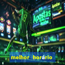 melhor horário fortune tiger