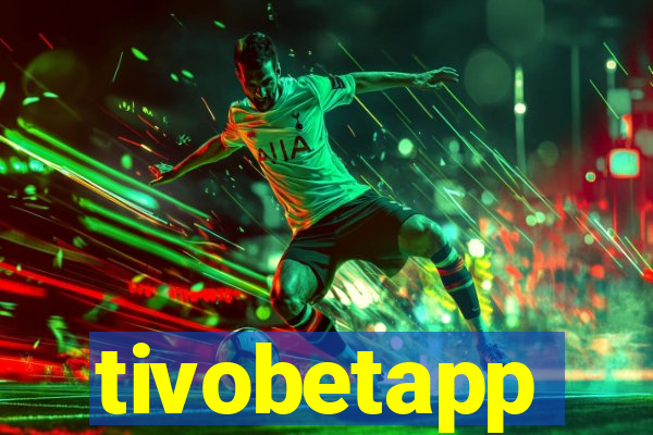 tivobetapp