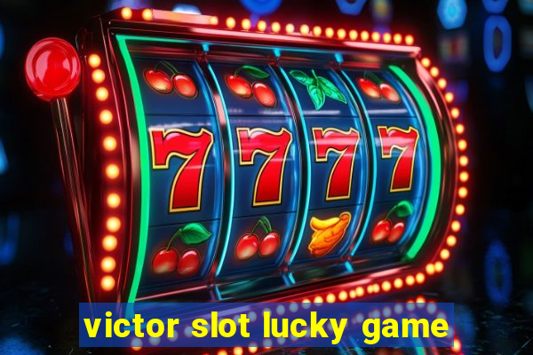 victor slot lucky game