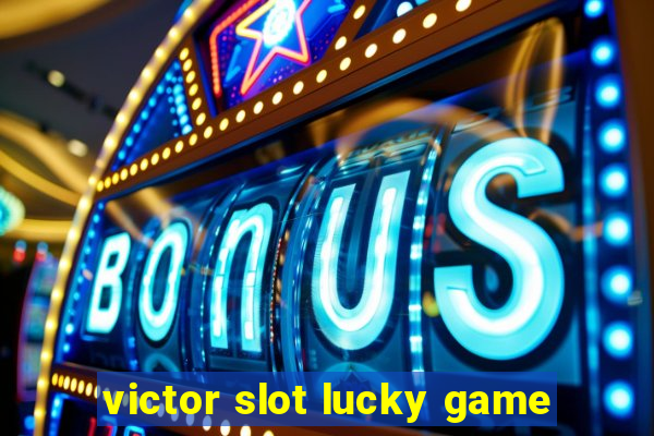 victor slot lucky game