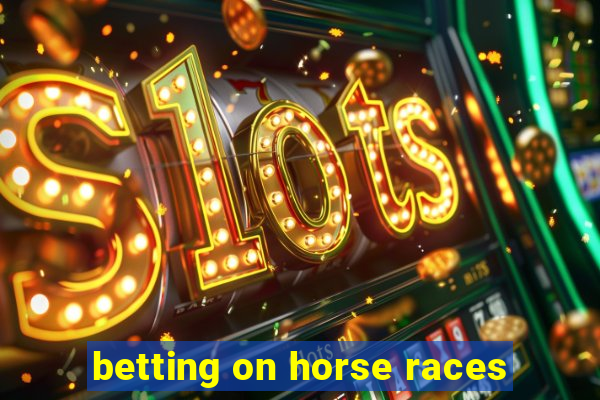 betting on horse races