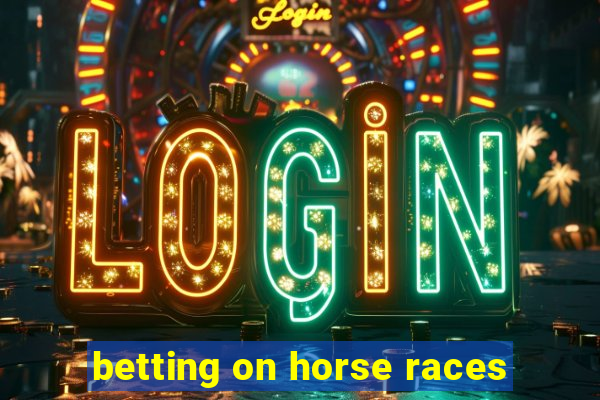 betting on horse races