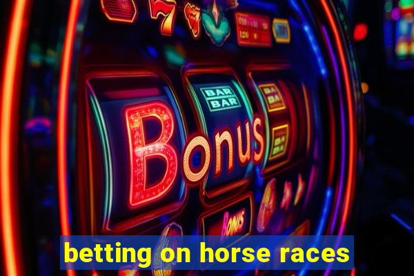 betting on horse races