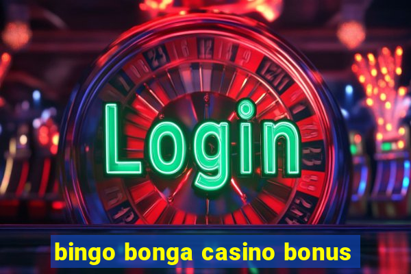 bingo bonga casino bonus