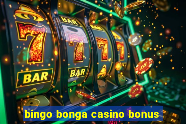 bingo bonga casino bonus