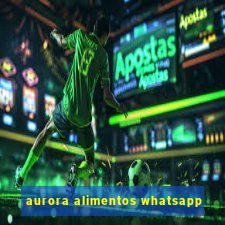 aurora alimentos whatsapp