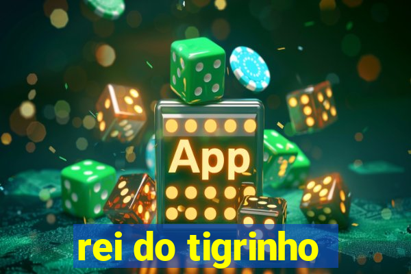 rei do tigrinho