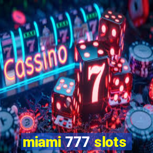 miami 777 slots