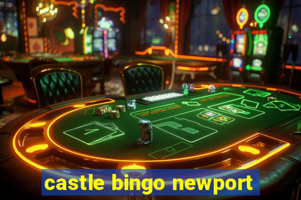 castle bingo newport