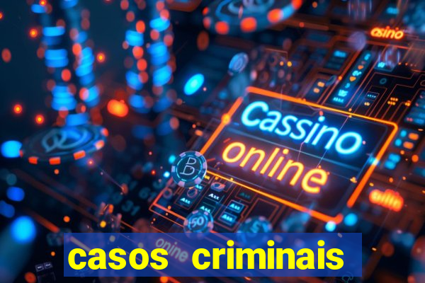 casos criminais para resolver