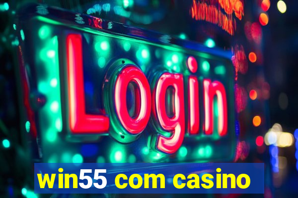 win55 com casino