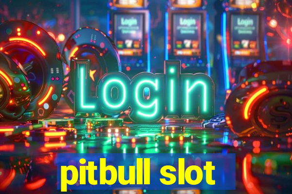 pitbull slot