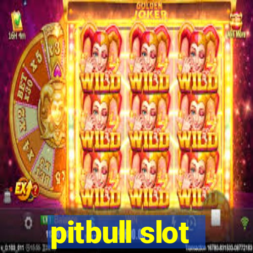 pitbull slot