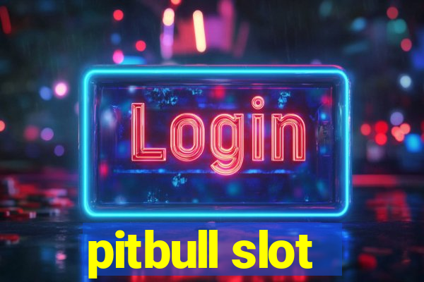 pitbull slot