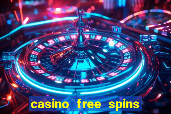 casino free spins no deposit required uk