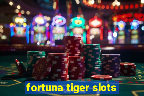 fortuna tiger slots