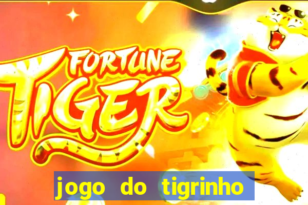 jogo do tigrinho plataforma oficial