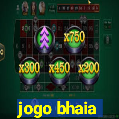 jogo bhaia