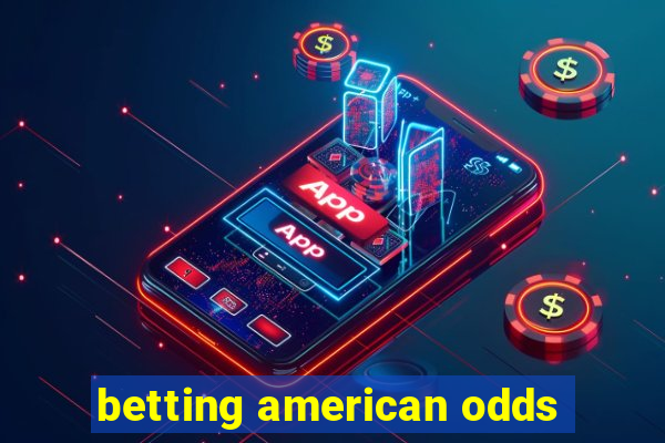 betting american odds